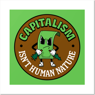 Capitalism Isn't Human Nature Posters and Art